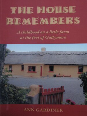 cover image of The House Remembers: a Childhood on a Little Farm at the Foot of Galteemore